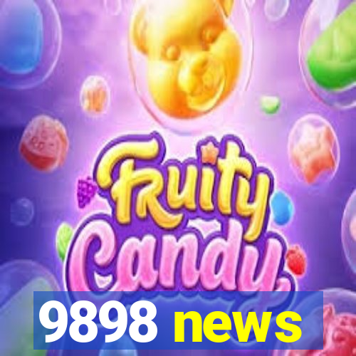 9898 news